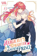 The Margrave''s Daughter & the Enemy Prince, Volume 6