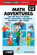 Manga Quest Math: Math Adventures for Grades 5–6: The Fun Way to Learn About Fractions, Decimals, and More!