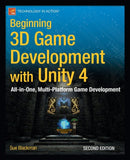 Beginning 3D Game Development with Unity 4 : All-in-one, multi-platform game development-9781430248996