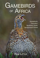 Gamebirds of Africa : Guineafowls, Francolins, Spurfowls, Quails, Sandgrouse & Snipes-9781431430789