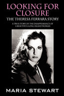 Looking For Closure : The Theresa Ferrara Story-9781432747107