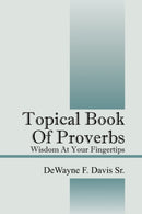 Topical Book of Proverbs : Wisdom at Your Fingertips-9781432757366