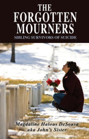 The Forgotten Mourners : Sibling Survivors of Suicide-9781432783686
