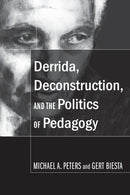 Derrida, Deconstruction, and the Politics of Pedagogy-9781433100093