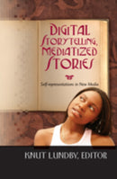 Digital Storytelling, Mediatized Stories : Self-representations in New Media-9781433102745