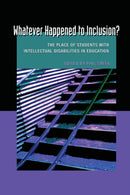 Whatever Happened to Inclusion? : The Place of Students with Intellectual Disabilities in Education-9781433104343