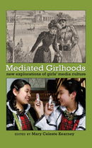 Mediated Girlhoods : New Explorations of Girls' Media Culture-9781433105616