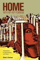 Home with Hip Hop Feminism : Performances in Communication and Culture-9781433107092