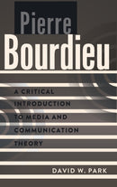 Pierre Bourdieu : A Critical Introduction to Media and Communication Theory-9781433108594