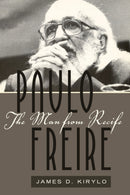 Paulo Freire : The Man from Recife-9781433108785