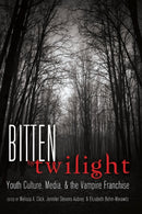 Bitten by Twilight : Youth Culture, Media, and the Vampire Franchise-9781433108945
