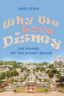 Why We Love Disney : The Power of the Disney Brand-9781433108983