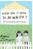 What Does It Mean to Be White? : Developing White Racial Literacy-9781433111150