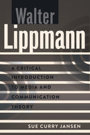 Walter Lippmann : A Critical Introduction to Media and Communication Theory-9781433111365