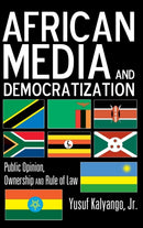 African Media and Democratization : Public Opinion, Ownership and Rule of Law-9781433112072