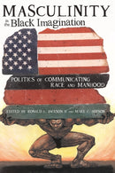 Masculinity in the Black Imagination : Politics of Communicating Race and Manhood-9781433112478