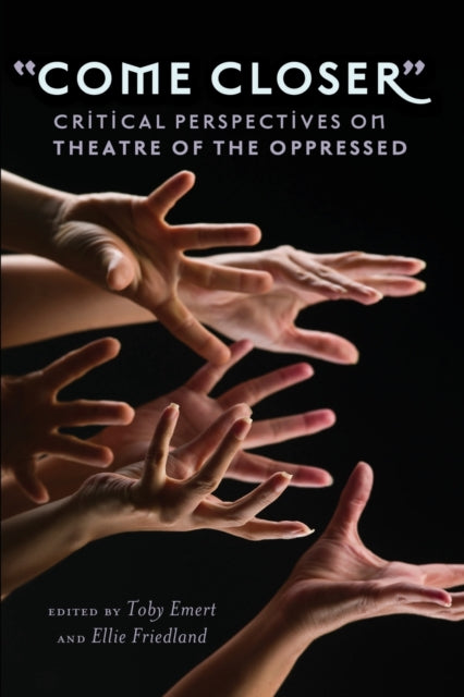 ?Come Closer? : Critical Perspectives on Theatre of the Oppressed-9781433113703