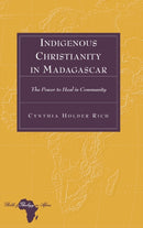 Indigenous Christianity in Madagascar : The Power to Heal in Community-9781433114168