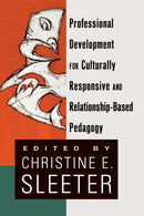 Professional Development for Culturally Responsive and Relationship-Based Pedagogy-9781433114700