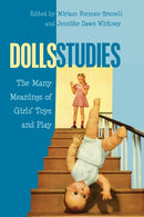 Dolls Studies : The Many Meanings of Girls' Toys and Play-9781433120695