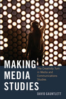 Making Media Studies : The Creativity Turn in Media and Communications Studies-9781433123344