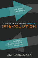 The 21st Century Media (R)evolution; Emergent Communication Practices, Second Edition