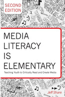 Media Literacy is Elementary : Teaching Youth to Critically Read and Create Media- Second Edition-9781433124877