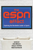 The ESPN Effect : Exploring the Worldwide Leader in Sports-9781433126000