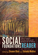 The Social Foundations Reader : Critical Essays on Teaching, Learning and Leading in the 21st Century-9781433129414