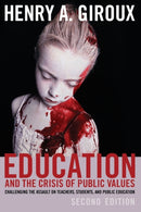 Education and the Crisis of Public Values : Challenging the Assault on Teachers, Students, and Public Education - Second edition-9781433130670