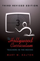 The Hollywood Curriculum : Teachers in the Movies - Third Revised Edition-9781433130854