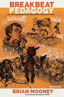 Breakbeat Pedagogy : Hip Hop and Spoken Word Beyond the Classroom Walls-9781433133244