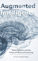Augmented Intelligence : Smart Systems and the Future of Work and Learning-9781433133343