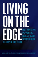 Living on the Edge : Rethinking Poverty, Class and Schooling, Second Edition-9781433135101
