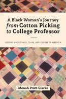 A Black Woman's Journey from Cotton Picking to College Professor : Lessons about Race, Class, and Gender in America-9781433149740