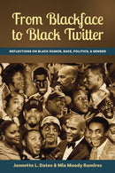From Blackface to Black Twitter : Reflections on Black Humor, Race, Politics, & Gender-9781433154553