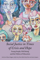 Social Justice in Times of Crisis and Hope : Young People, Well-being and the Politics of Education-9781433162138