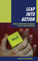 Leap into Action : Critical Performative Pedagogies in Art & Design Education-9781433166402