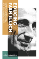 Educing Ivan Illich : Reform, Contingency and Disestablishment-9781433176425