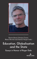 Education, Globalisation and the State : Essays in Honour of Roger Dale-9781433181658