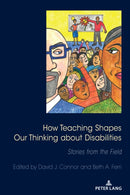 How Teaching Shapes Our Thinking About Disabilities : Stories from the Field-9781433185618
