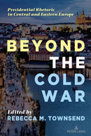 Beyond the Cold War : Presidential Rhetoric in Central and Eastern Europe-9781433195235