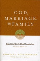 God, Marriage, and Family : Rebuilding the Biblical Foundation (Second Edition)-9781433503641