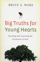 Big Truths for Young Hearts : Teaching and Learning the Greatness of God-9781433506017