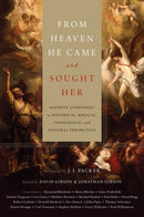 From Heaven He Came and Sought Her : Definite Atonement in Historical, Biblical, Theological, and Pastoral Perspective-9781433512766