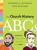 The Church History ABCs – Augustine and 25 Other Heroes of the Faith
