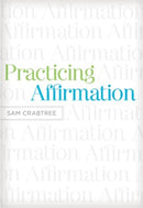 Practicing Affirmation – God–Centered Praise of Those Who Are Not God