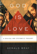 God Is Love : A Biblical and Systematic Theology-9781433522697