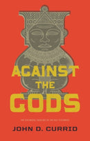 Against the Gods : The Polemical Theology of the Old Testament-9781433531835