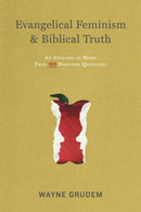 Evangelical Feminism and Biblical Truth : An Analysis of More Than 100 Disputed Questions-9781433532610
